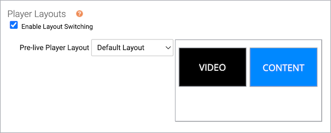 Player Layouts section shows Enable Layout Switching on and the Default Layout as the pre-live player layout